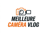 Meilleure Caméra Vlog